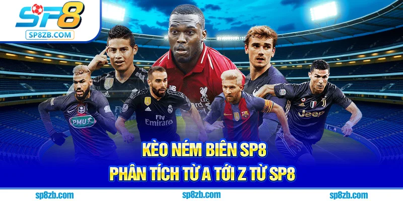 Kèo Ném Biên SP8 – Phân Tích Từ A Tới Z Từ SP8