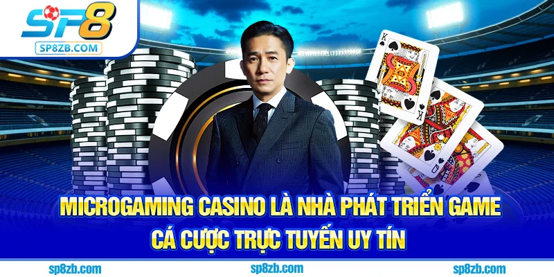 Microgaming Casino là nhà phát triển game cá cược trực tuyến uy tín