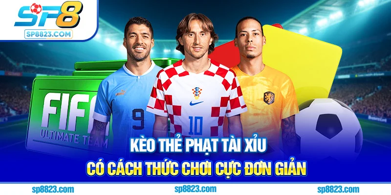 Kèo thẻ phạt tài xỉu có cách thức chơi cực đơn giản