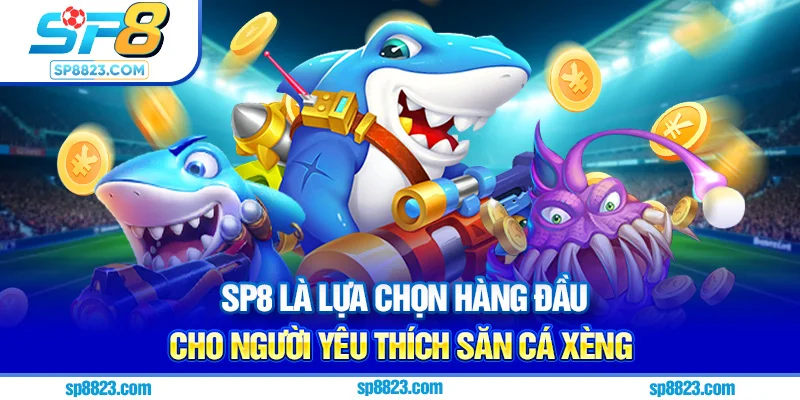 Sp8 là lựa chọn hàng đầu cho người yêu thích săn cá xèng