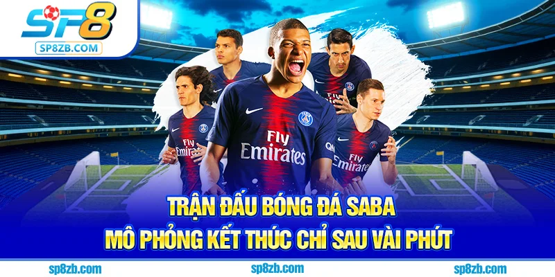 Trận đấu bóng đá saba mô phỏng kết thúc chỉ sau vài phút