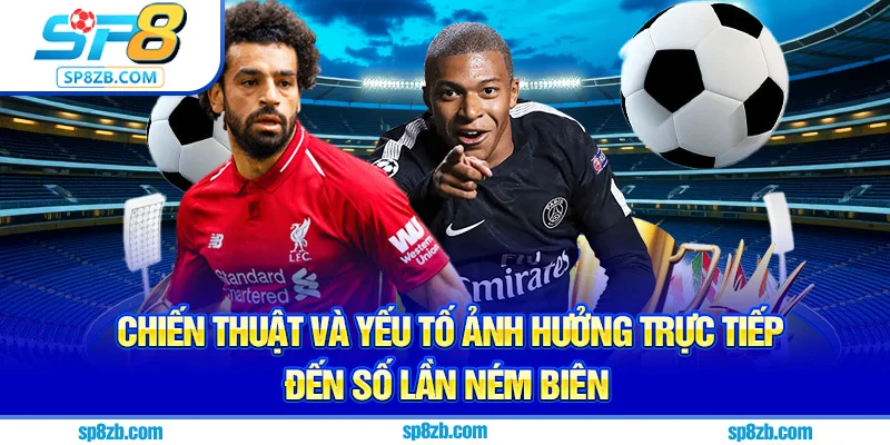 Chiến thuật -và yếu tố ảnh hưởng trực tiếp đến số lần ném biên