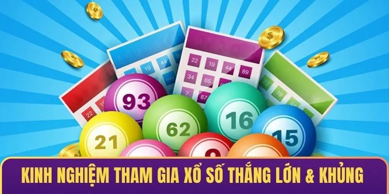 Kinh nghiệm tham gia xổ số thắng lớn & khủng ngay lần đầu